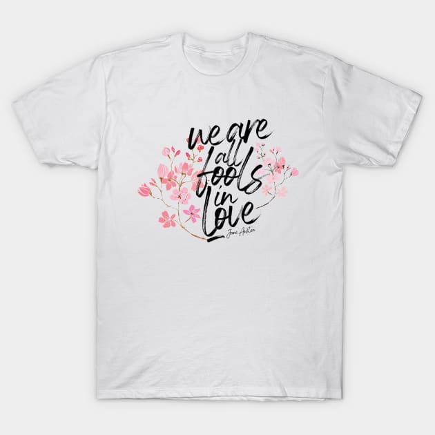 We are all fools in love - Jane Austen T-Shirt by teamasthers